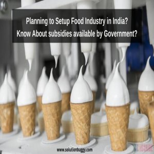 Food Processing Industry: A Big Opportunity For Smaller Entrepreneurs In India
