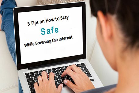 5 Tips On How To Stay Safe While Browsing The Internet