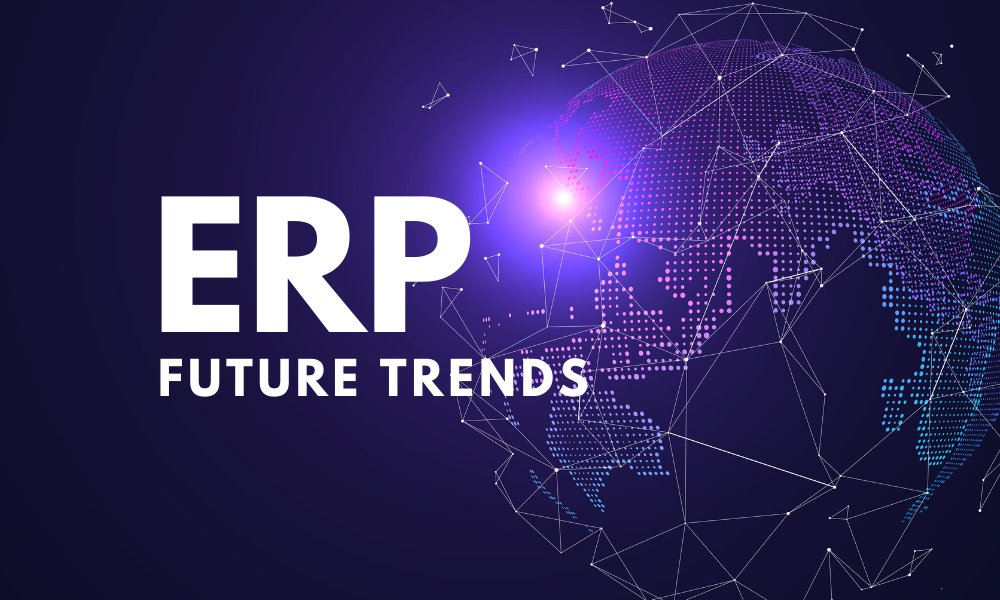 Future ERP Trends That Will Matter The Most!