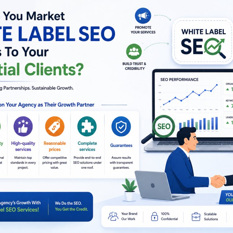How Can You Market White Label SEO Services To Your Potential Clients?